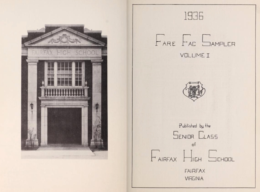 Inside cover of the first Fairfax High School yearbook printed in 1936. On the left is a narrow photograph of the school’s main entrance. On the right is the county seal of Fairfax and the words 1936 Fare Fac Sampler, Volume 1, Published by the Senior Class of Fairfax High School, Fairfax, Virginia.